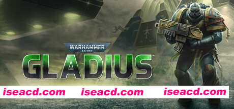 战锤40K：格雷迪厄斯-遗迹之战/Warhammer 40,000: Gladius – Relics of War（v1.7.5）