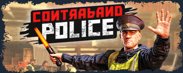 缉私警察 Contraband Police v20230602 官方中文 解压即撸【6.31G】