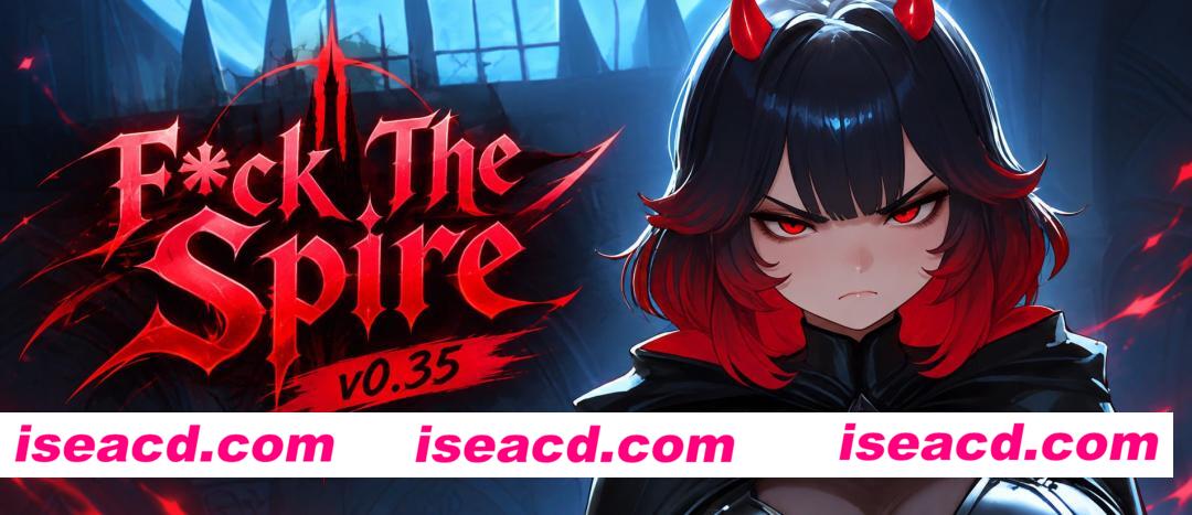 [ACT官中PC安卓步兵]操翻尖塔 Fuck the Spire  v0.3.5 Alpha  [FM/BD 5G]